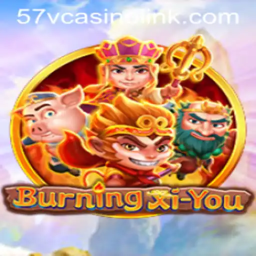 Exploring the Thrilling World of BurningXiYou: Unveiling the Adventure with 57V CASINO LINK